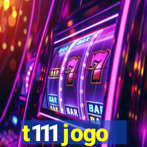 t111 jogo